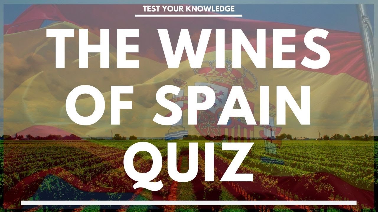 The WINES of the SPAIN Quiz - How well do you know your Spanish wine?
