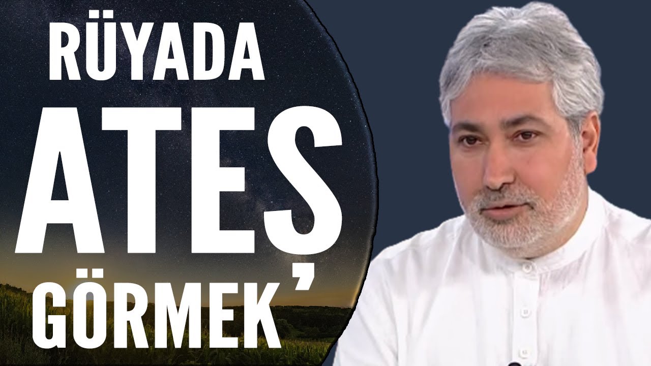 Rüyada Ateş Görmek Ne Anlama Gelir? | Mehmet Emin Kırgil