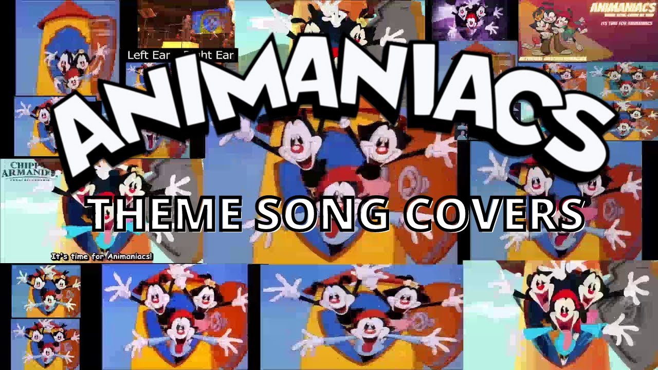Animaniacs Theme Song Covers (1993 - 2020)