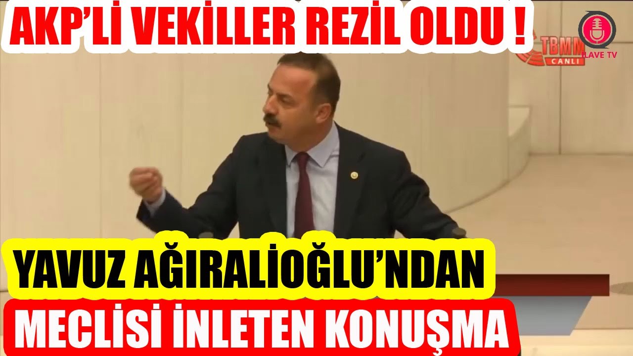 Yavuz Ağıralioğlu Meclisi İnletti ! AKP'liler rezil oldu !