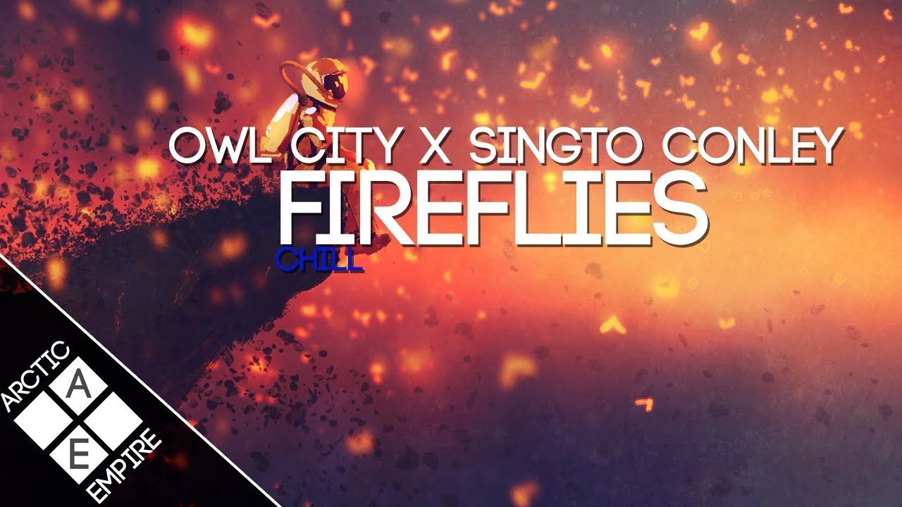 Owl City - Fireflies (Singto Conley Remix) | Chill