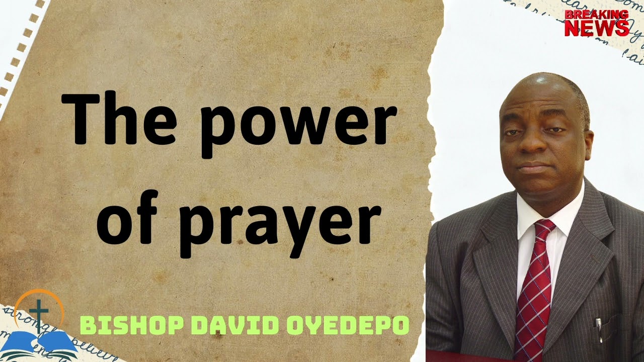 The power of prayer - BISHOP DAVID OYEDEPO