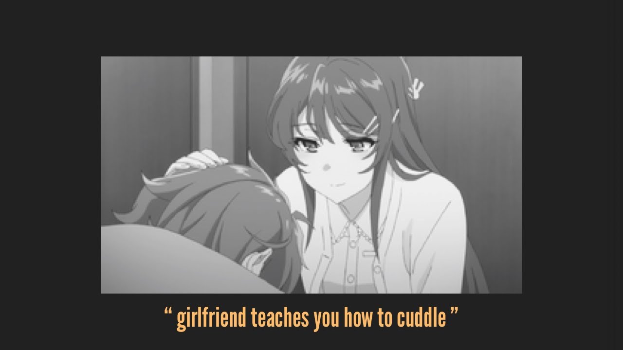 asmr Girlfriend teaches you how to cuddle [wholesome gf audio]