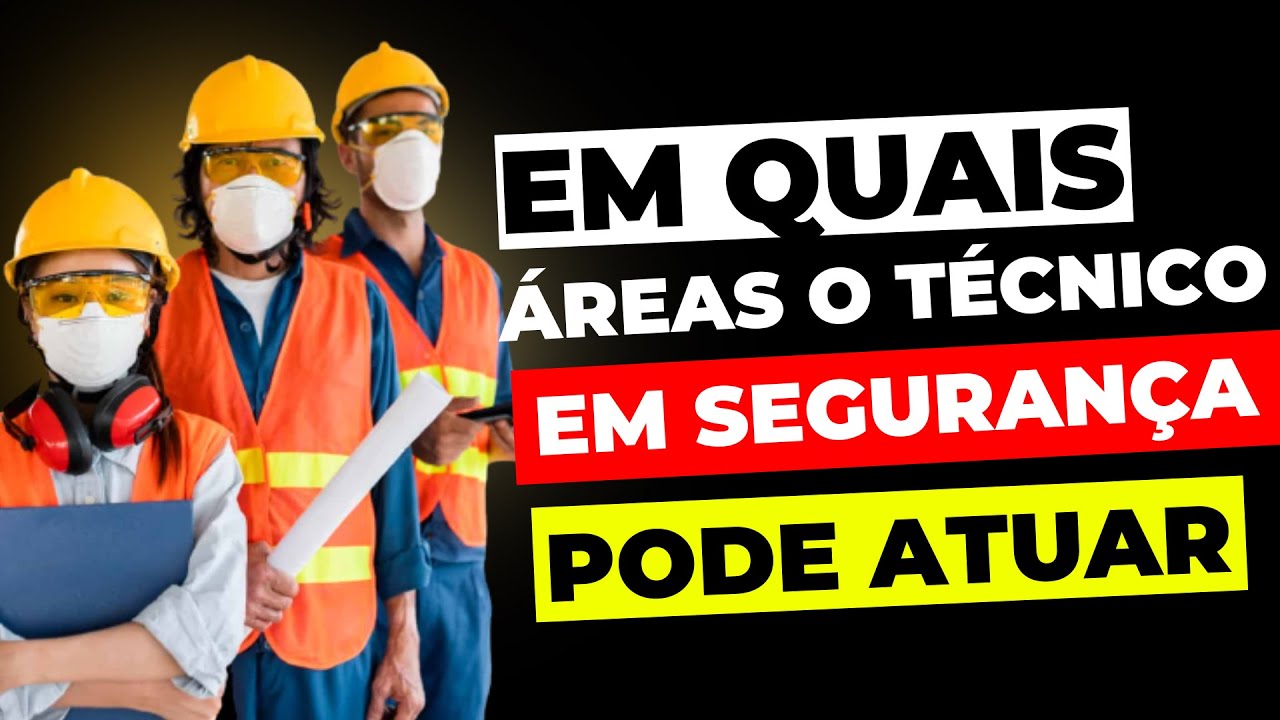 Em que áreas o técnico em segurança do trabalho pode atuar?