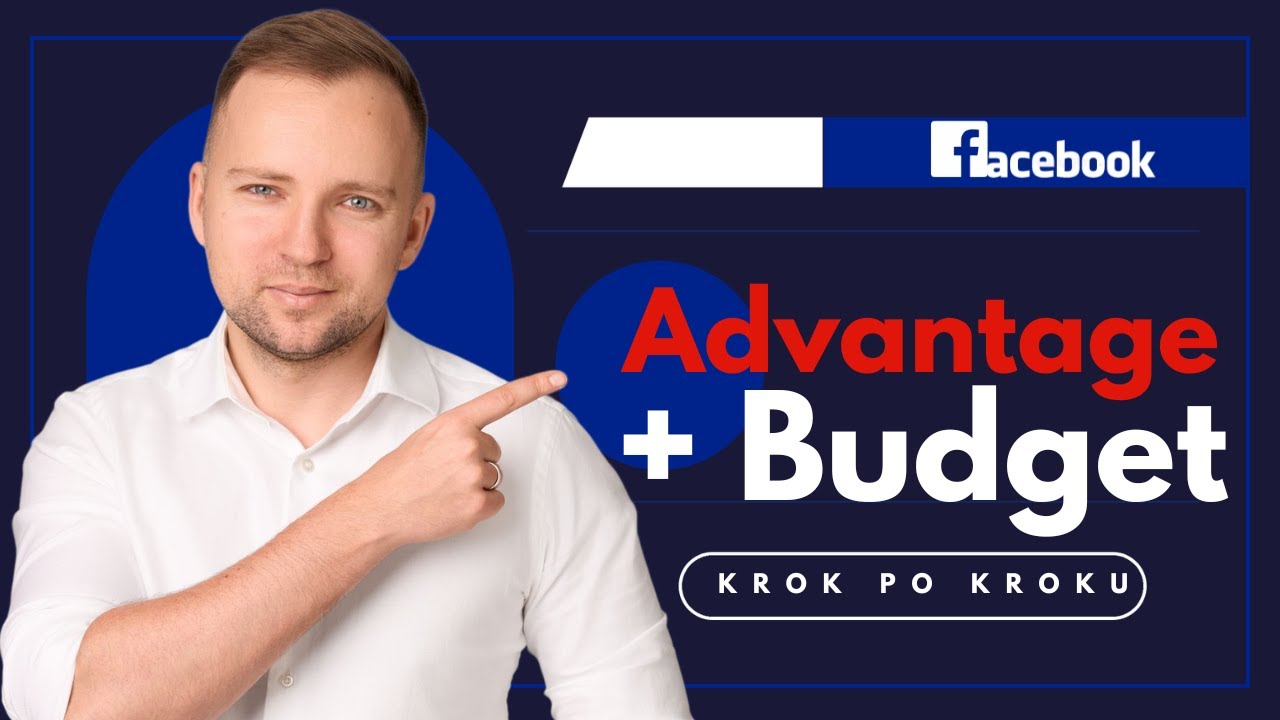 Co to  jest i jak działa  Advantage + Budget Campaign w reklakac Facebook Ads?