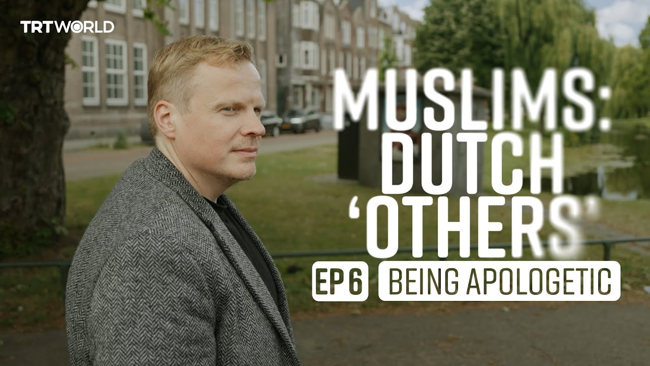 Muslims: Dutch ‘Others’ - Episode 6: Being apologetic