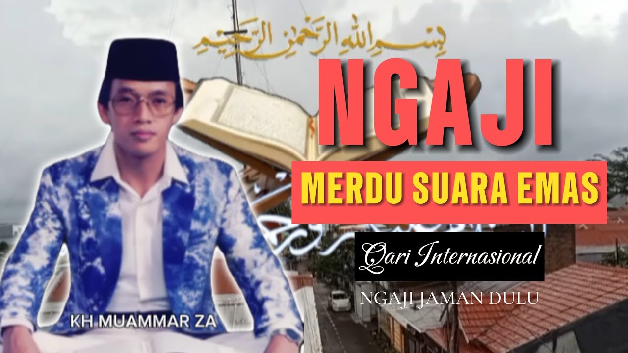 NGAJI MERDU SUARA EMAS bikin hati fikiran tentram KH muammar za Qari Internasional 