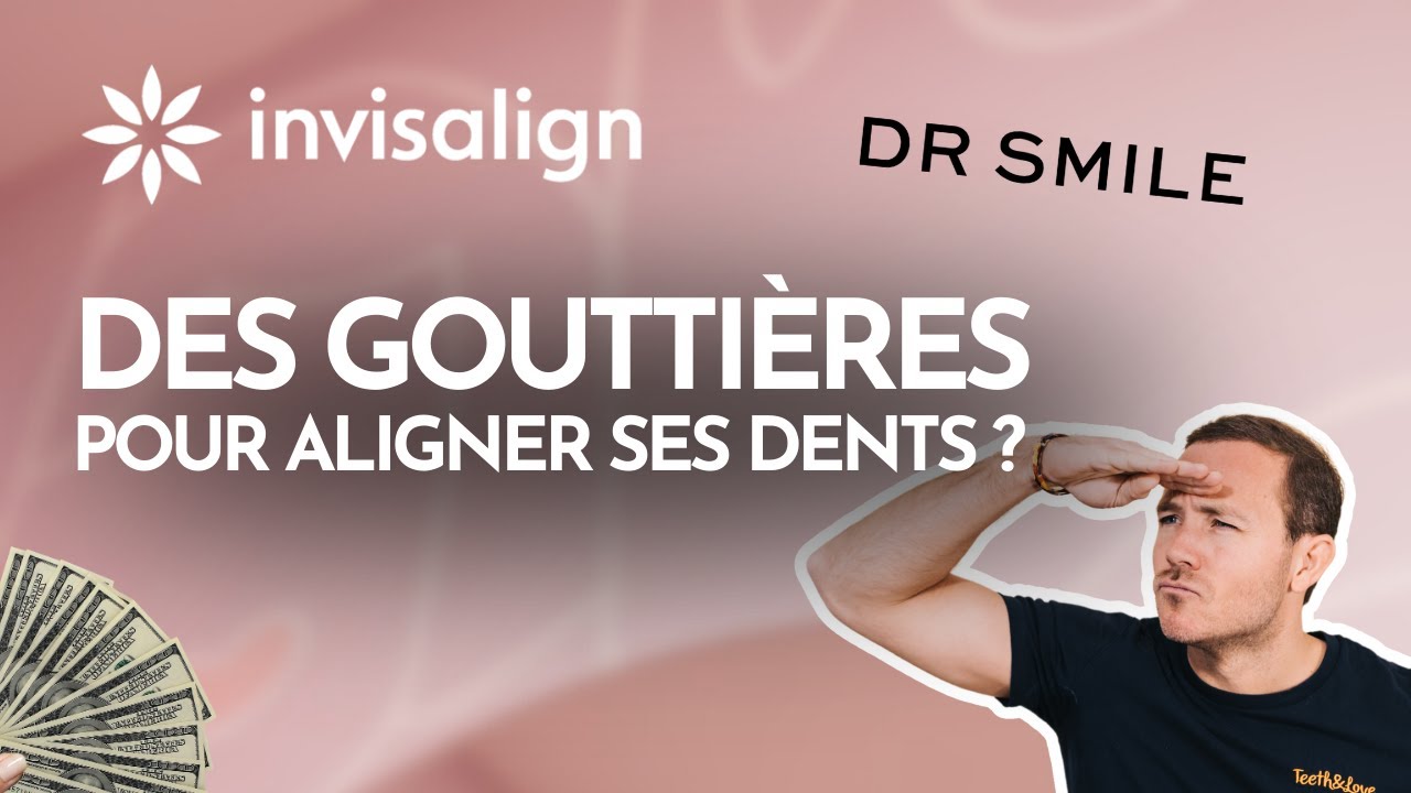 Gouttières d'alignement : Invisalign, Dr Smile...Tout savoir sur l'orthodontie