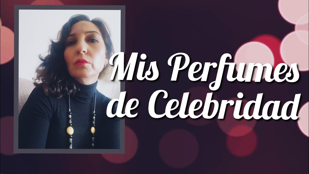 Mis perfumes de Celebridad