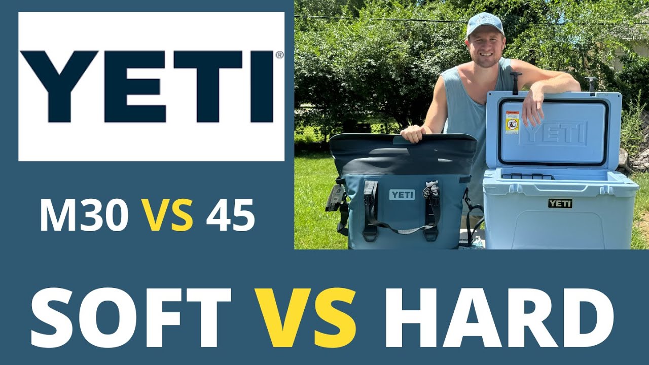 YETI M30 VS 45 | SOFT VS HARD COOLERS