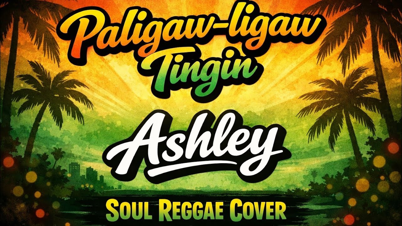 Paligaw-ligaw Tingin Reggae Cover | Ashley | Soul Reggae Cover