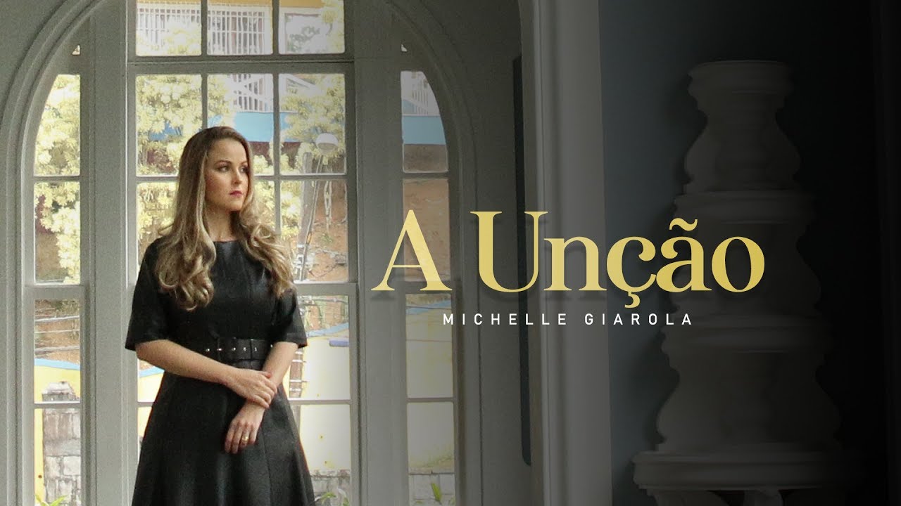 Michelle Giarola - A Unção (vídeo oficial)