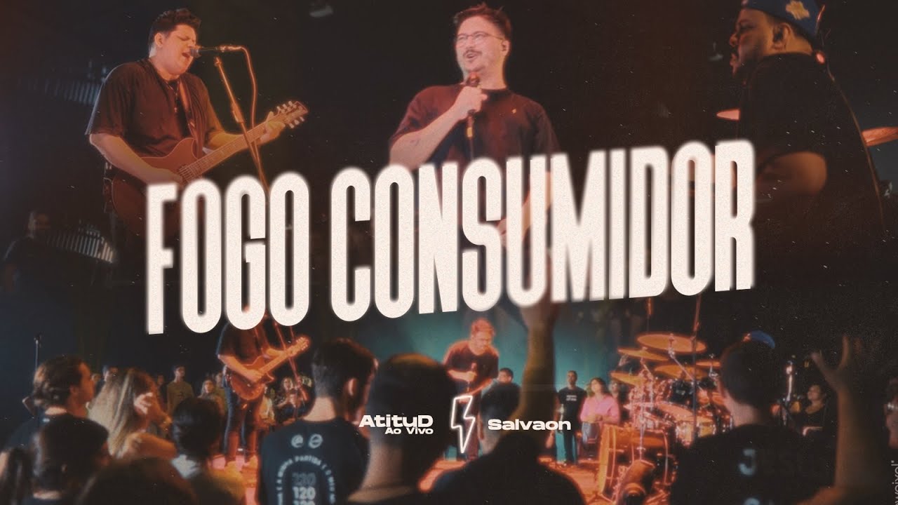 Fogo Consumidor - AtituD + Salvaon (Ao Vivo)