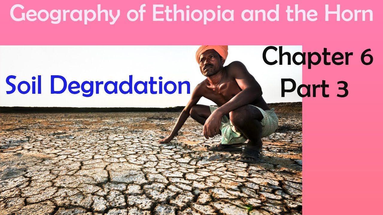 Soil Degradation (#Chapter_6_Part 3): GEOGRAPHY OF ETHIOPIA AND THE HORN||በአማርኛ@geospatialtube4667