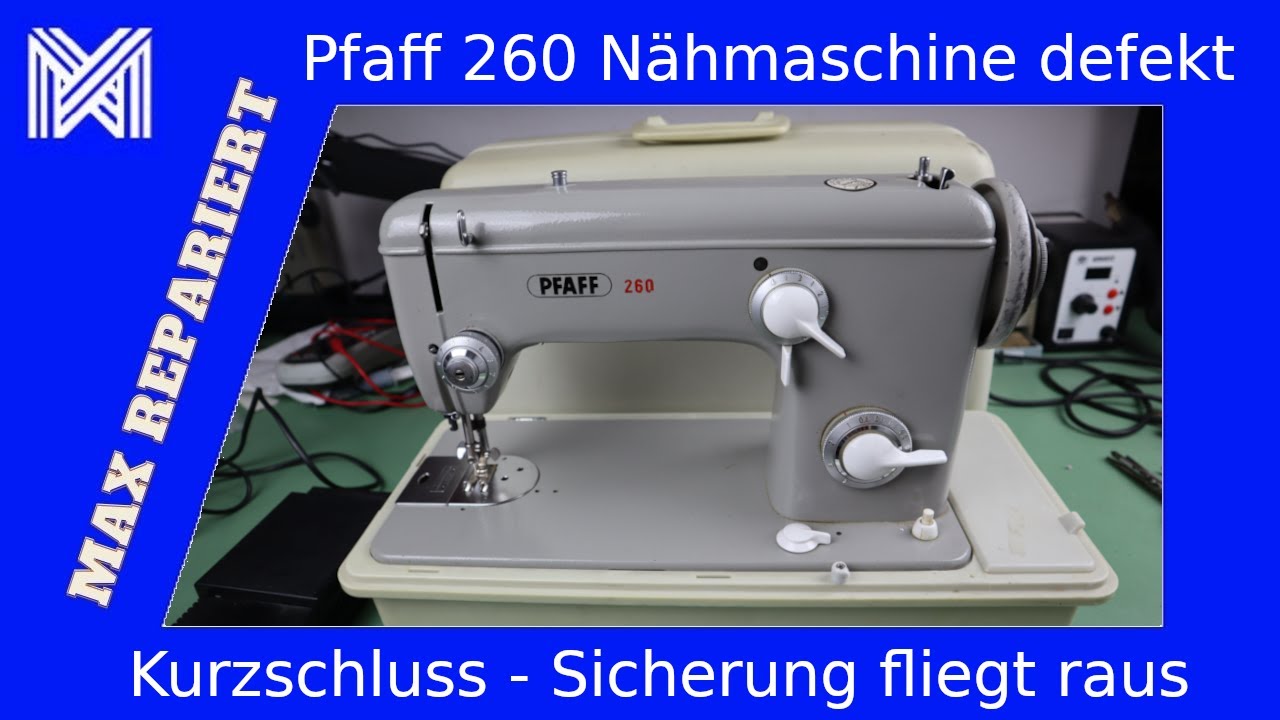 Nähmaschine mit Kurzschluss Pfaff 260 - MAX REPARIERT