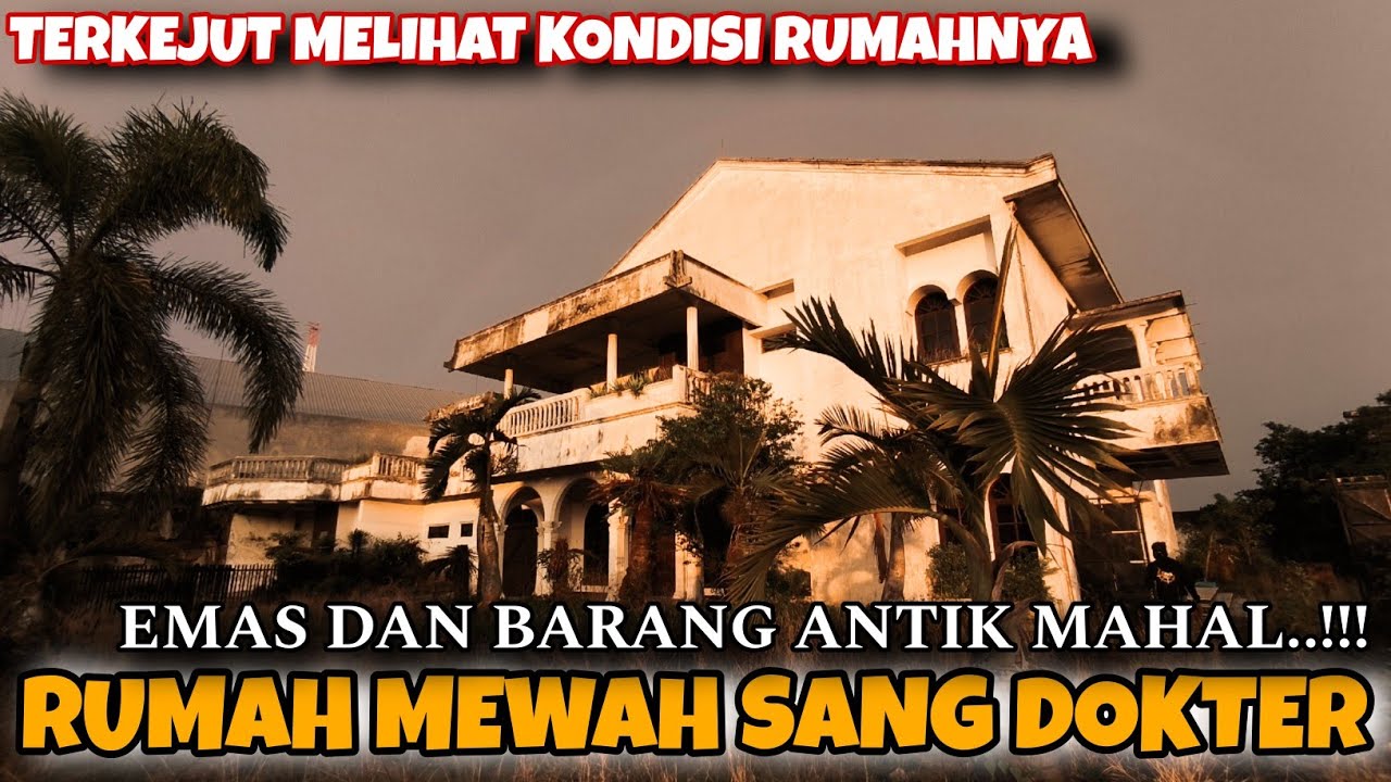 TERKEJUT MELIHAT ❗❗RUMAH MEWAH SANG DOKTER TERBENGKALAI BESERTA ISINYA