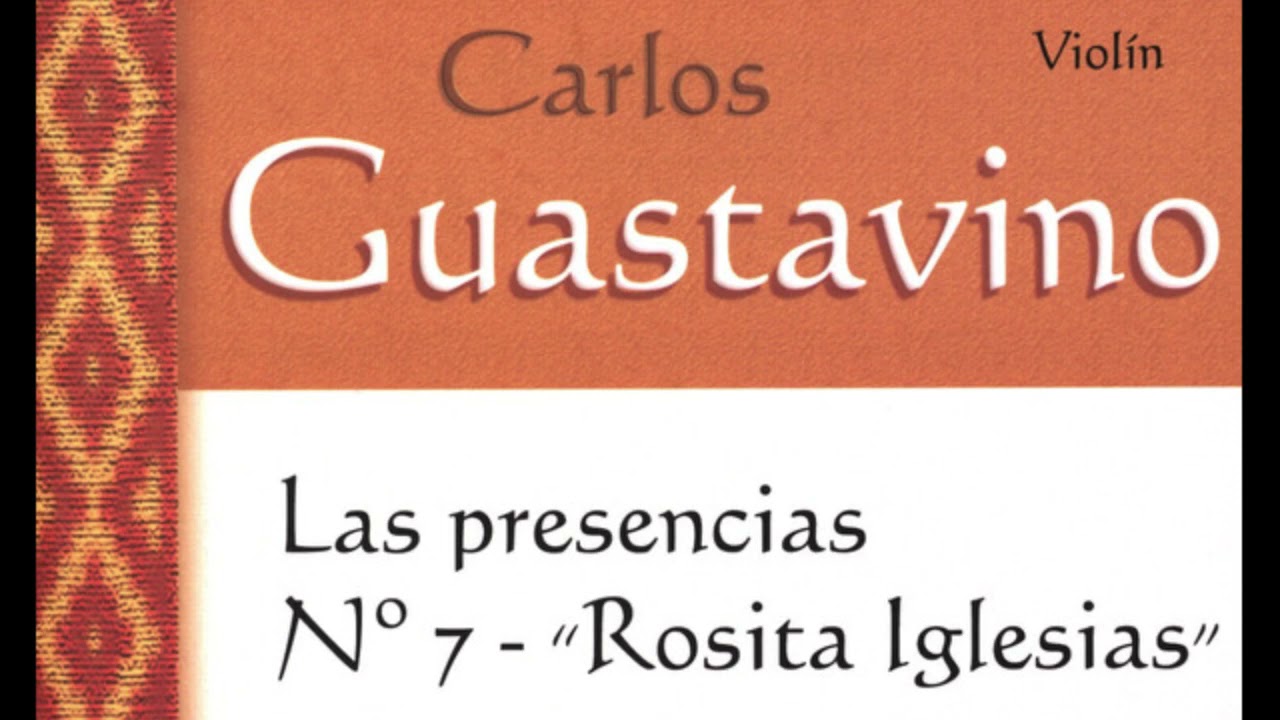 Carlos Guastavino: Las Presencias | n.° 7 “Rosita Iglesias”
