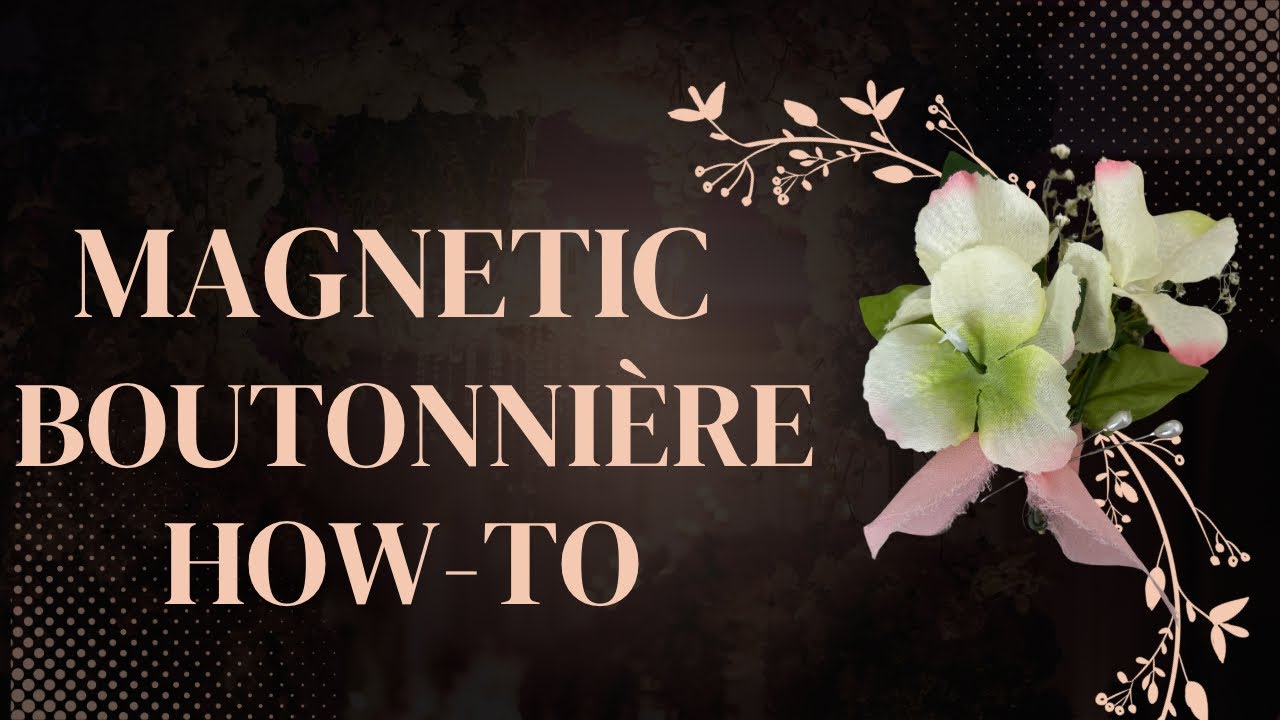 Magnetic Boutonnière How-to