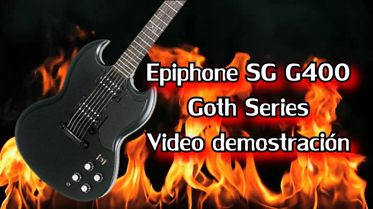 Epiphone SG G400 Goth Series - Video Demostraci&oacute;n