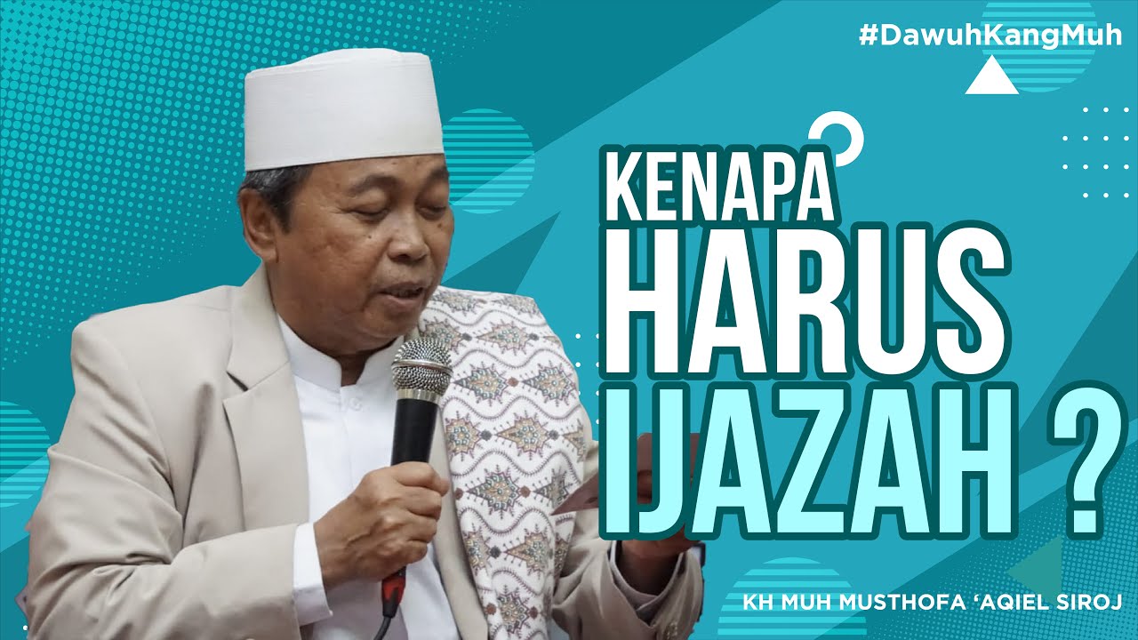 #DawuhKangMuh - Kenapa mesti ikut ijazahan ? | KH Muh Musthofa 'Aqiel Siroj