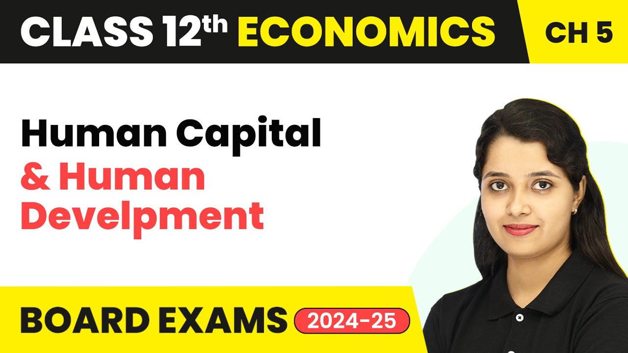 Human Capital and Human Development - Human Capital Formation In India | Class 12 Economics 2025-26