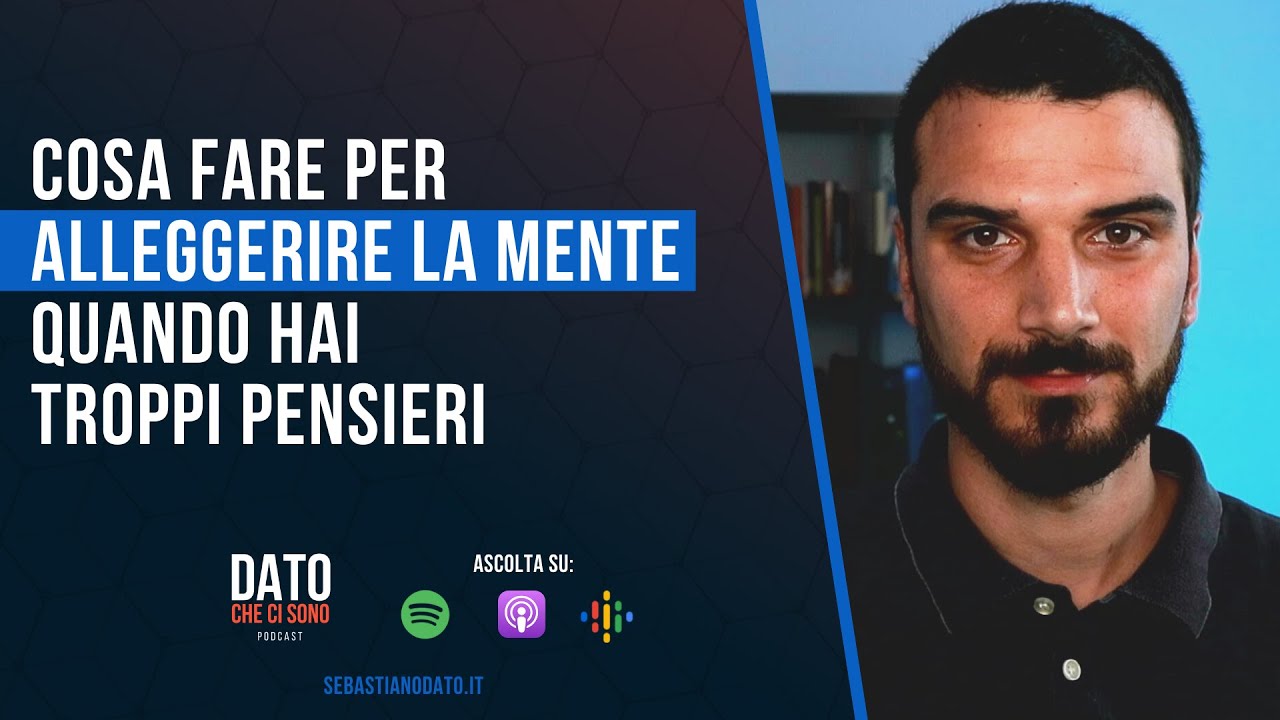 Alleggerire la mente: cosa fare quando si hanno troppi pensieri