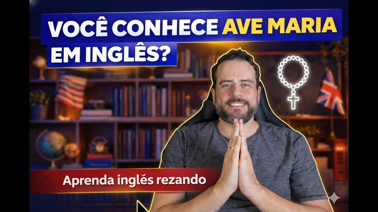 Aprenda Inglês Cantando a Ave Maria (Hail Mary)