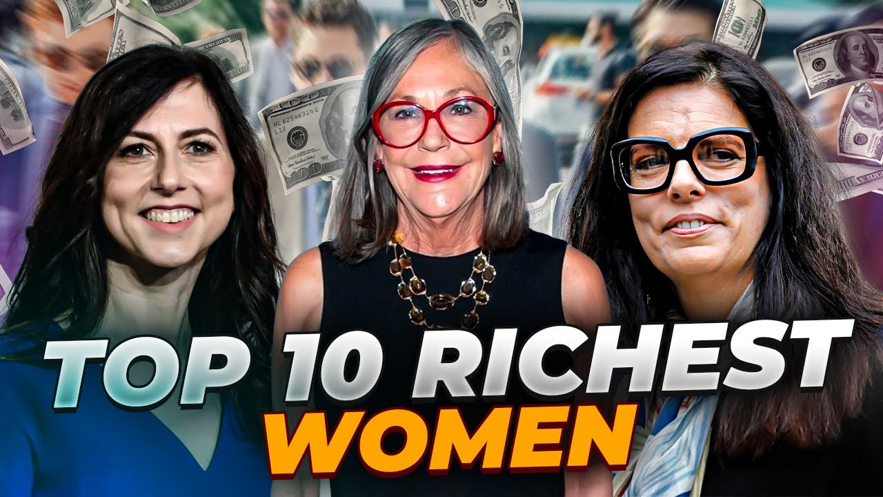 The 10 Richest Women In The World (How They Built It)