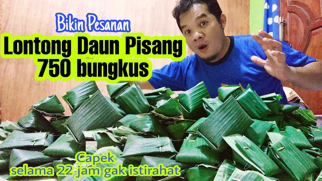 MEMBUAT LONTONG DAUN PISANG 750 BUNGKUS
