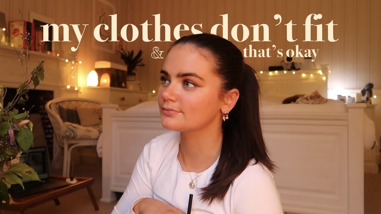 my clothes don't fit | learning that that's okay 🤍