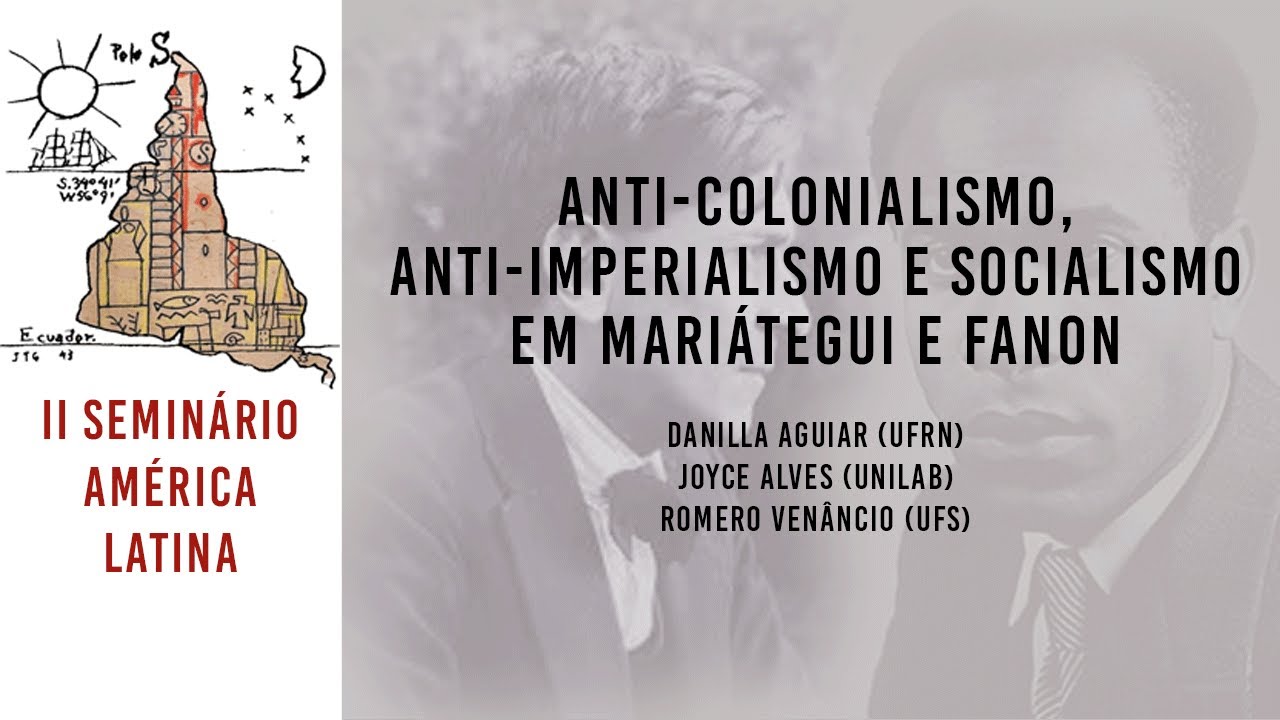 Anti-colonialismo, anti-imperialismo e Socialismo em Mari&aacute;tegui e Fanon