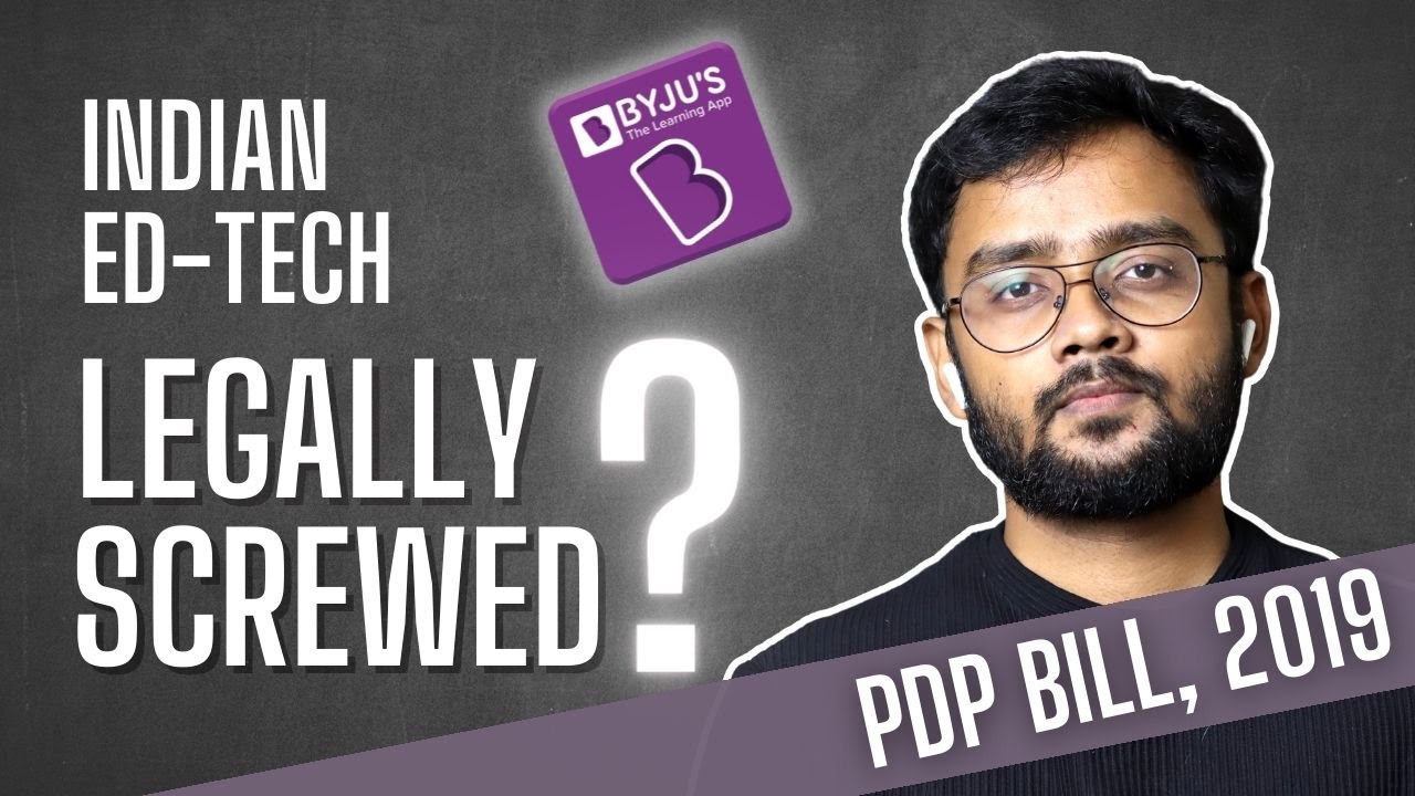 How the Personal Data Protection Bill, 2019 could hinder the Ed-Tech Industry in India?