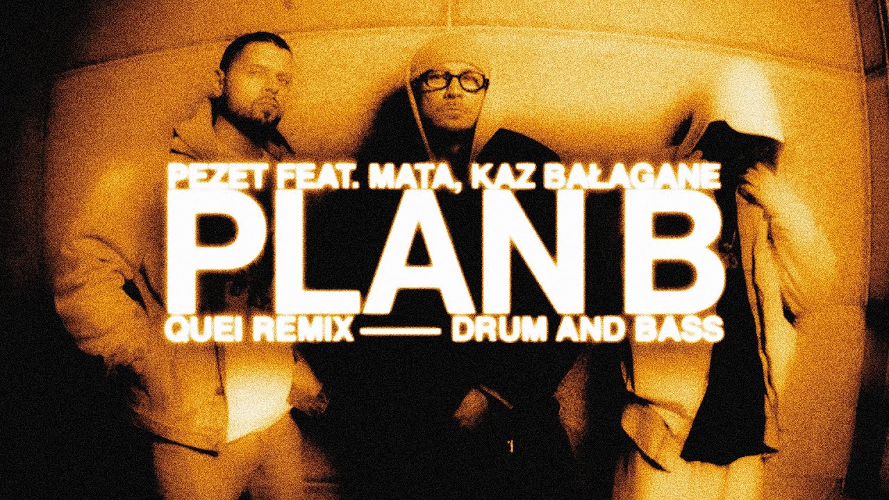 PEZET - PLAN B (QUEI REMIX) (FT. MATA & KAZ BAŁAGANE)