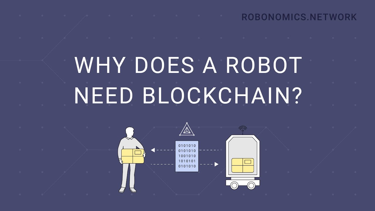 Why does a robot need Blockchain?