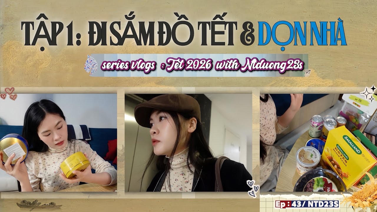 vlog 43 : Tết 2026 của Dương Tập 1 - Đi Mua Sắm Đồ Tết và Dọn Căn Nhà Trên Hà Nội | Ntduong23s