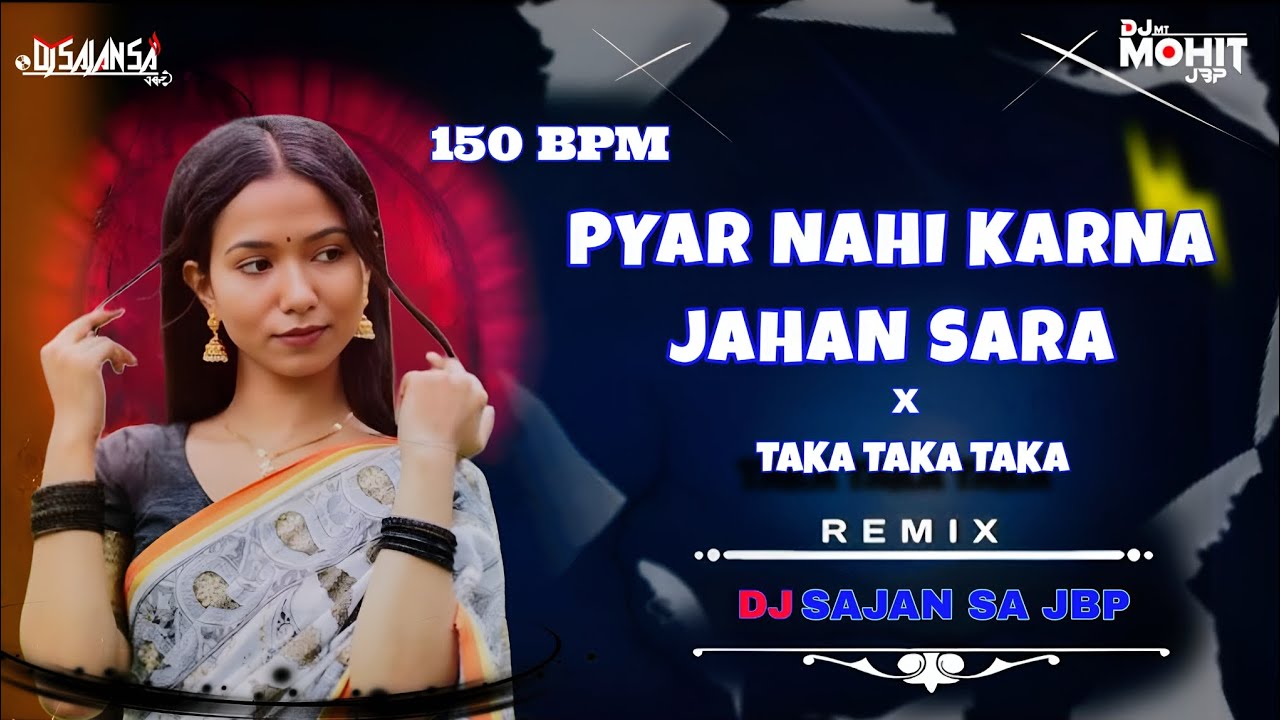 pyar nahi karna jahan sara kehta h x taka taka taka (150. BPM.) mix by dj sajan sa jbp hard bass 🔥🤟🏻