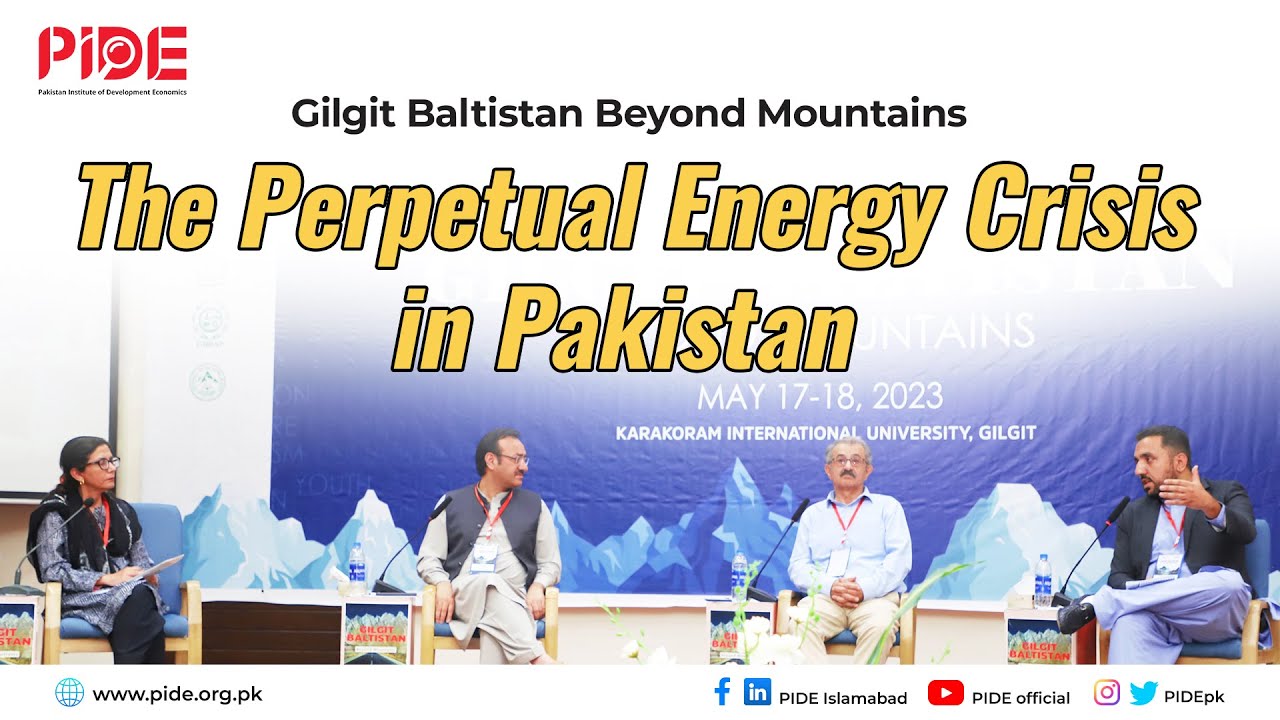 Perpetual Energy Crisis in Pakistan I PIDE x KIU Conference in Gilgit