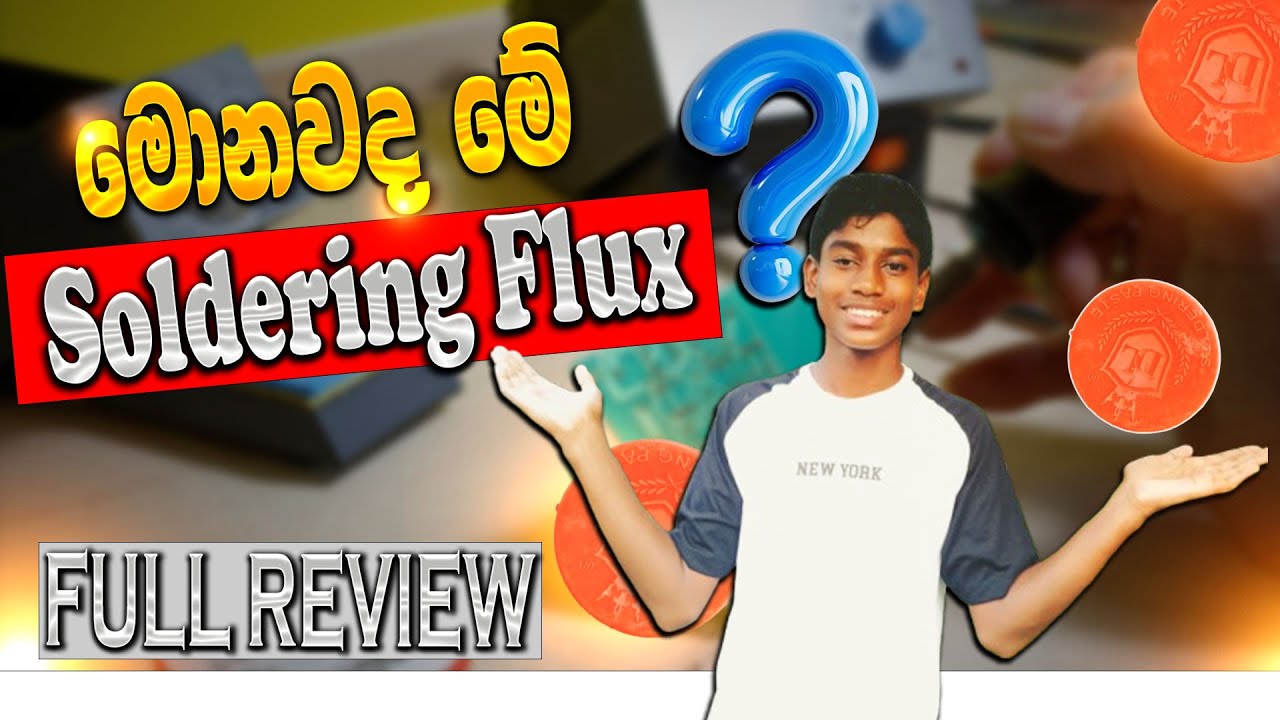 මොනවද මේ Soldering Flux කියන්නේ | Soldering Flux Full Review | Sinhala