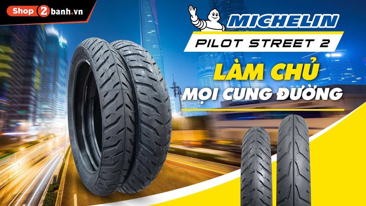 Tổng hợp vỏ xe Michelin Pilot Street 2 an toàn trên đường ướt, lướt tốt trên đường khô, đường đô thị