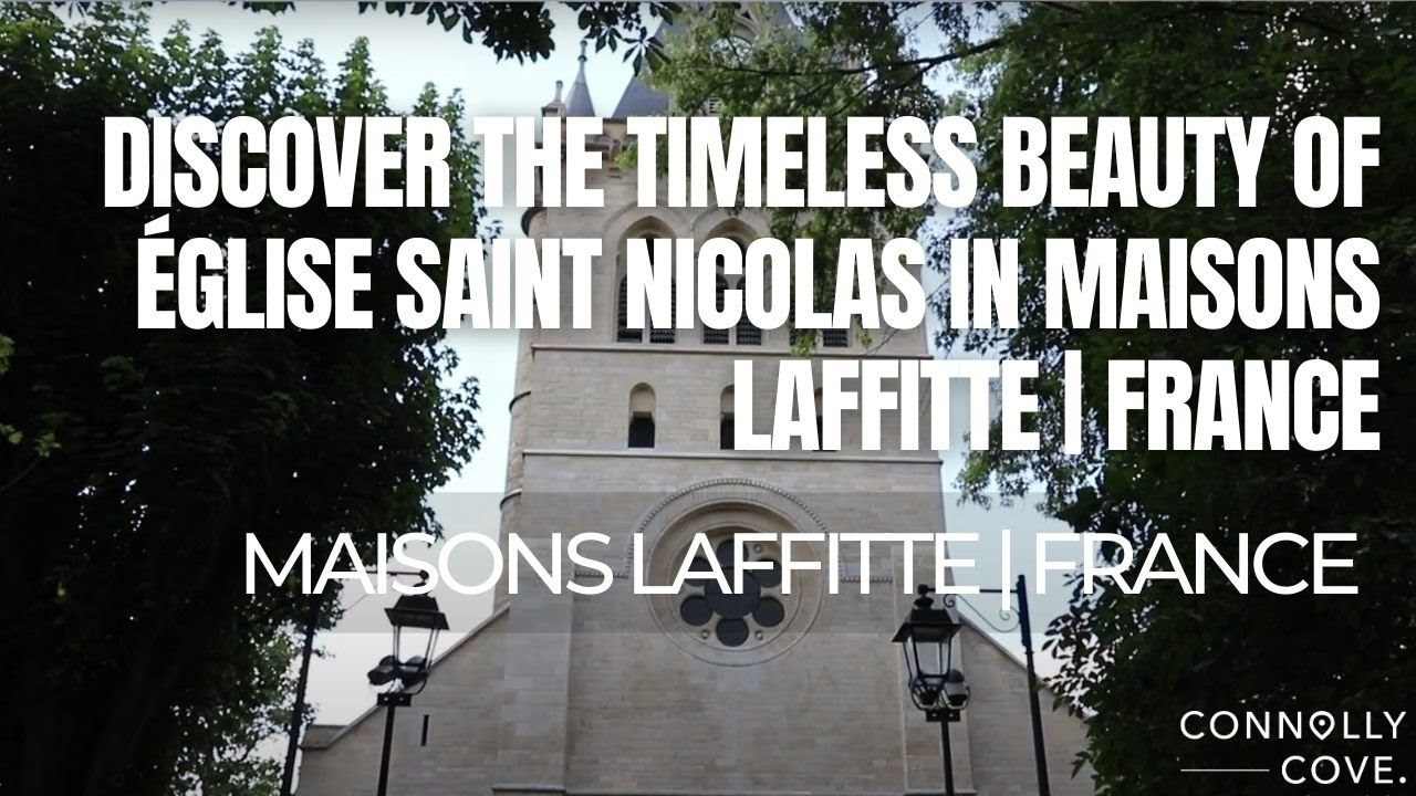 Discover the Timeless Beauty of &Eacute;glise Saint Nicolas in Maisons Laffitte | France