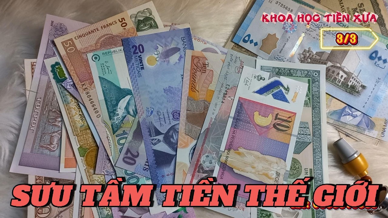 SƯU TẦM TIỀN THẾ GIỚI, NHỮNG TỜ TIỀN ĐẸP