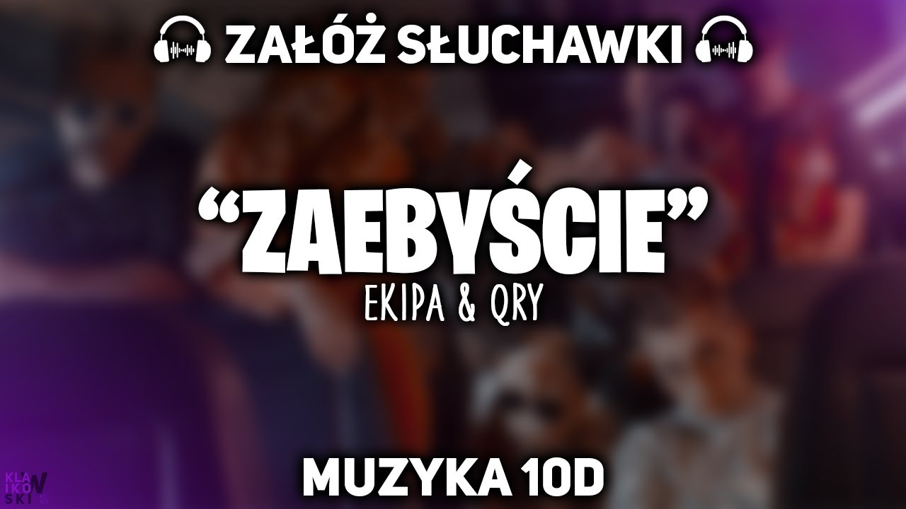 EKIPA - ZAEBYŚCIE (feat. Qry) [MUZYKA 10D]