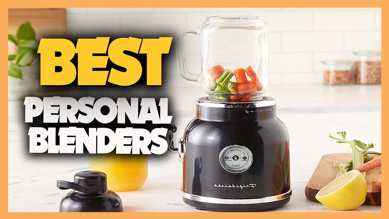 10 Best Personal Blenders 2023