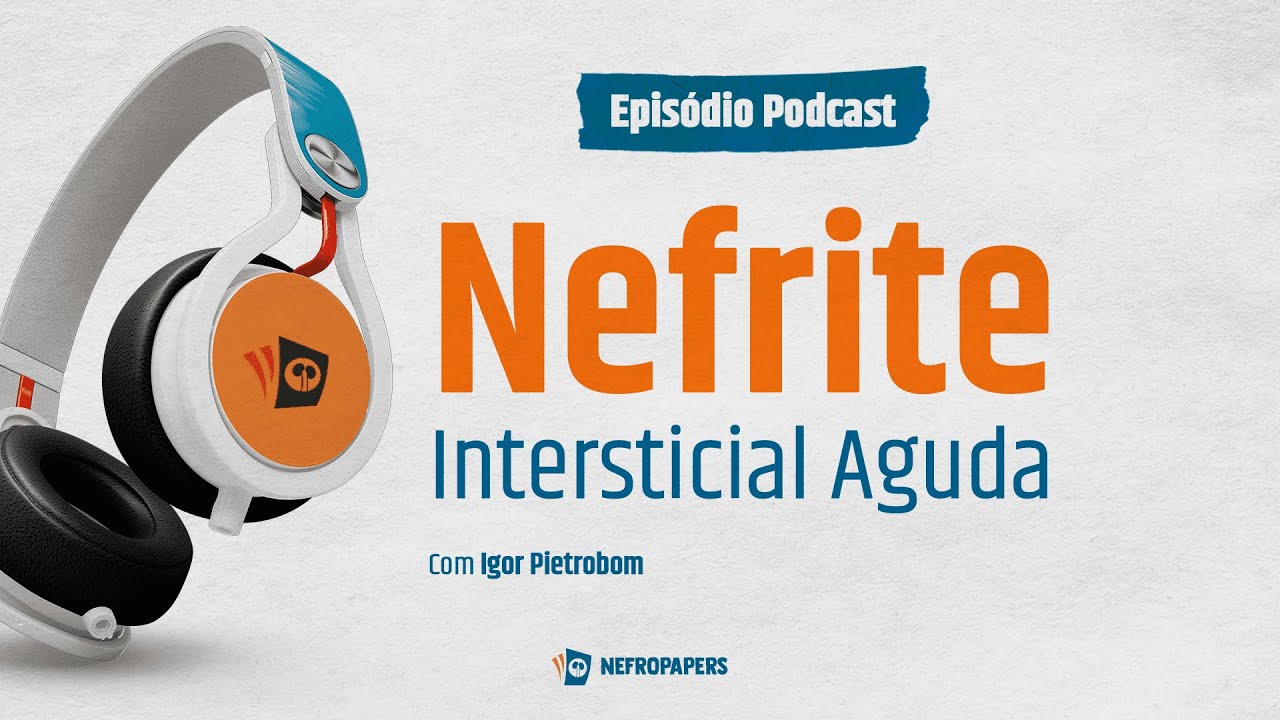 Nefropapers Podcast | Nefrite Intersticial Aguda