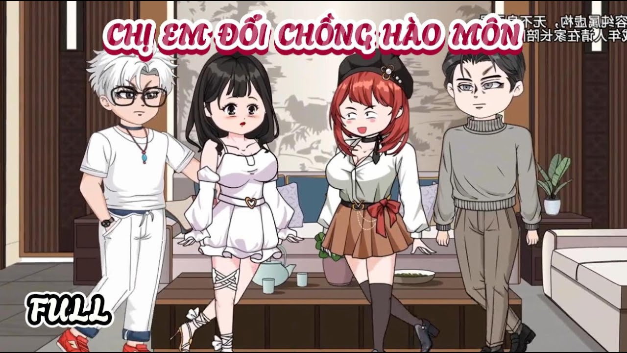 (Full) Chị Em Đổi Chồng Hào Môn Bản Full | Cày phim đến 2h sáng