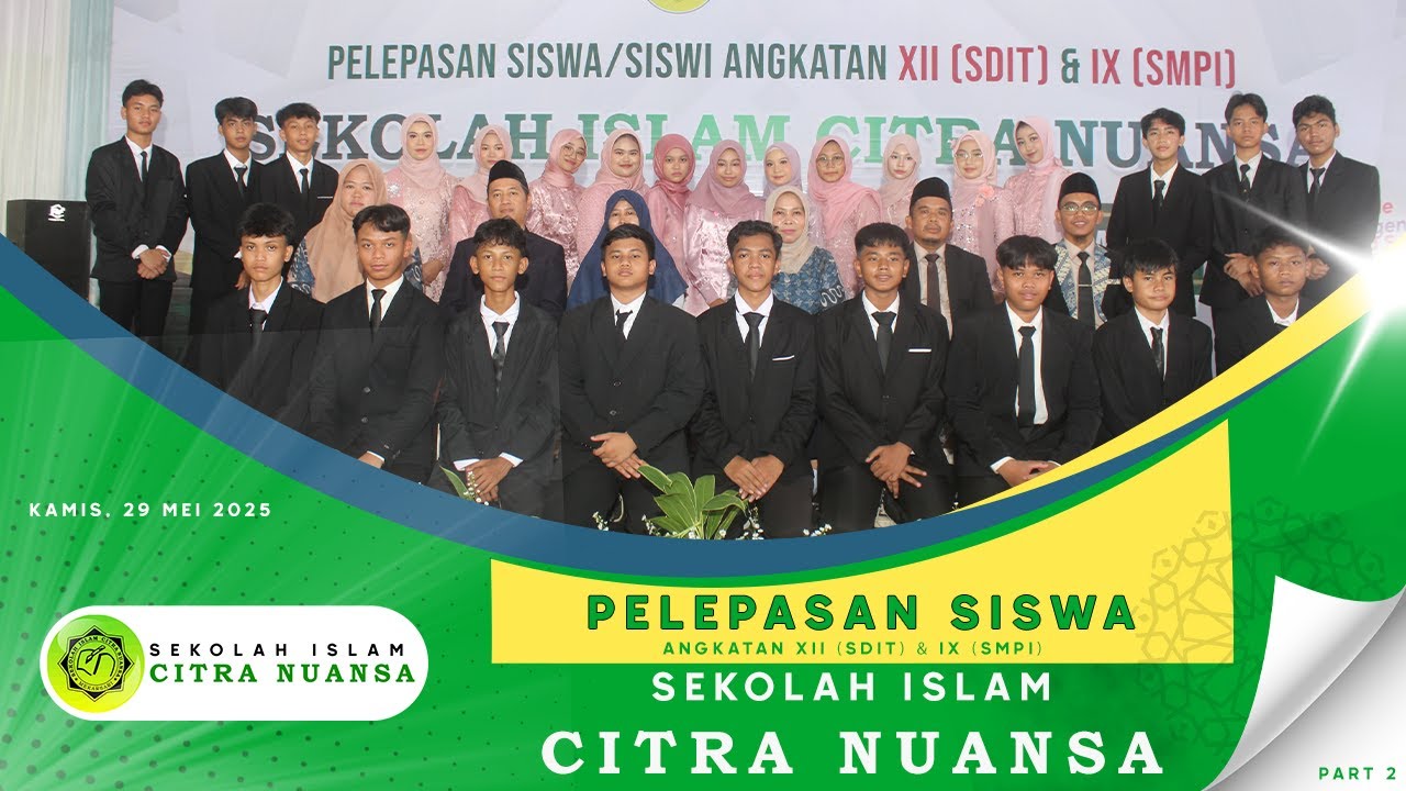 PELEPASAN SISWA/I ANGKATAN XII (SDIT) & IX (SMPI) SEKOLAH ISLAM CITRA NUANSA (PART 2)