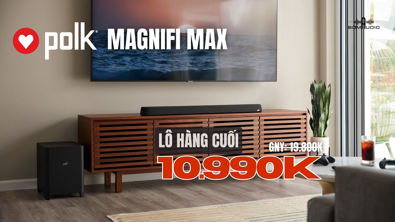 LÔ HÀNG SOUNDBAR CUỐI - LOA SOUNDBAR POLK MAGNIFI MAX AX - GIÁ CHỈ 10.990.000 VNĐ