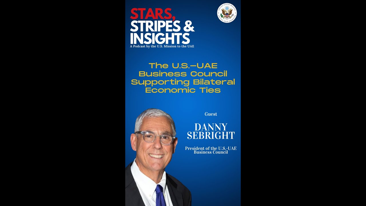 The U.S.-UAE Business Council Supporting Bilateral Economic Ties