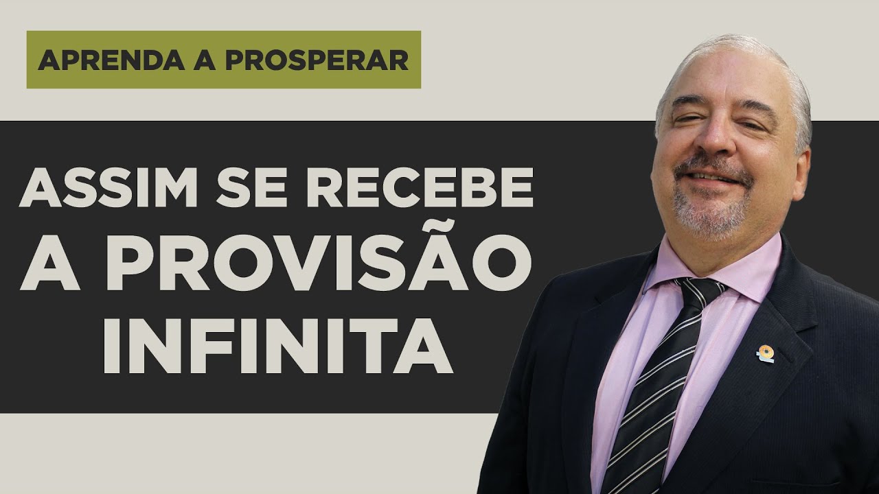 Assim se Recebe a Provisão Infinita - Aprenda a Prosperar