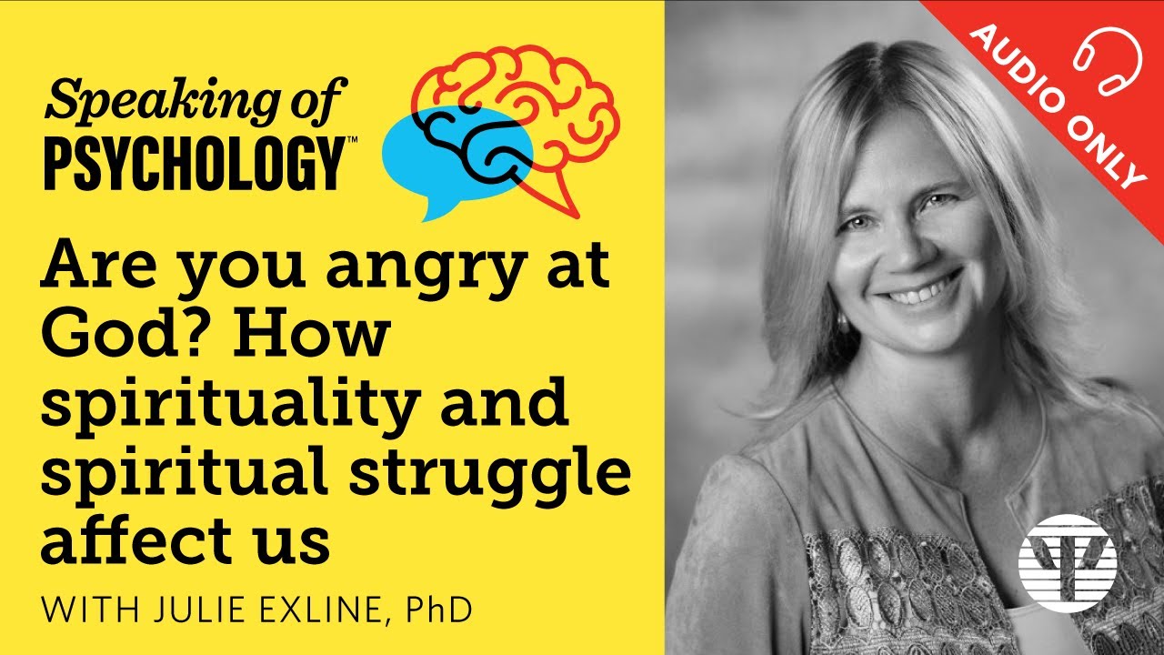 How spirituality and spiritual struggle affect us, with Julie Exline, PhD | Speaking of Psychology